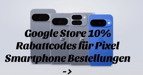  Google Store 10% Rabattcodes Für Pixel Smartphones  zu verschenken - Bitte Lesen